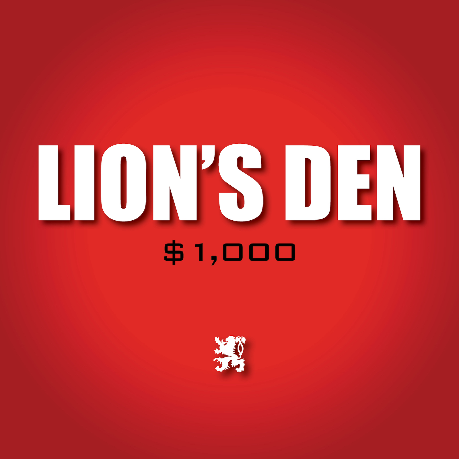 Lion's Den - $1,000